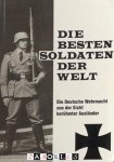 Helwig Adolph-Auffenberg_Komarow (Hg.) - Die besten Soldaten der Welt. Die Deutsche Wehrmacht aus der Sicht berühmter Ausländer
