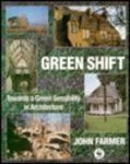 Farmer, John - Green Shift. Towards a Green Sensibility in Architecture
