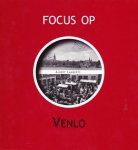 Albert Lamberts - Focus op Venlo