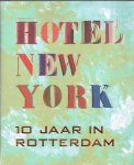 Heiden, Maria / C. Zevenbergen / Piersma, Andrea - Hotel New York 10 jaar in Rotterdam