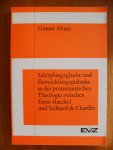 Altner Gunter - Schopfungsglaube und Enwicklungsgedanke in der protestantischen theologie zwischen Ernst Haeckel und Teilhard de Chardin