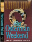 Ludlum, Robert . Vertaling  Marleen verhoef   Omslagontwerp Rob  van Middendorp - Het Osterman Weekend