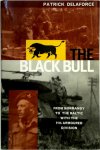 Patrick Delaforce 55709 - The Black Bull From Normandy to the Baltic with the 11th Armoured Division