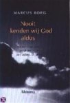 Marcus J. Borg, Joanne van Der Vlist - Nooit kenden wij God aldus van een dogmatische godsdienst naar een autheniek geloof