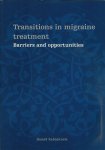 Rahomtoola, Hamid. - Transitions in migraine treatment: Barriers and opportunities. Met een samenvatting in het Nederlands.