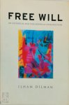 Dilman, Ilham - Free Will An Historical and Philosophical Introduction