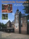 BIERENS DE HAAN, J.C. & JAS, J.R. - Geldersche kasteelen tot defensie en eene plaissante wooninge. Architectuur - Interieur - Tuinen. 9789040094774