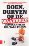 Ridder, Jeroen, Vliegenthart, R. & Jasper Zuure (red.) - Doen, durven of de waarheid?: Democratie in digitale tijden
