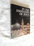 Pax, Wolfgang E. - In the Footsteps of Jesus. A Pelgrimage to the Scenes of Christ's Life