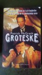 McGrath , Patrick - Groteske