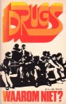 Poley, Dr.ir. J.Ph. - Drugs. Waarom niet?