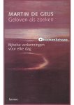Martin de Geus - Geloven als zoeken (NIEUW BOEK) Martin de Geus - Geloven als zoeken (NIEUW BOEK)