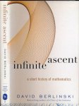 Berlinski, David. - Infinite Ascent: A short history of mathematics.