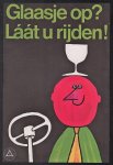 Onbekende ontwerper - (POSTER - AFFICHE) Glaasje op ?  LAAT je rijden !  (C)