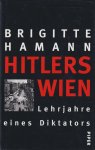 Hamann, Brigitte - Hitlers Wien: Lehrjahre eines Diktators