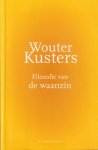 Kusters, W. - Filosofie van de waanzin. Fundamentele en grensoverschrijdende inzichten