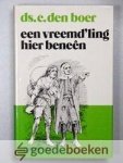 Boer, Ds. C. den - Een vreemdling hier beneen --- Gedachten over Bunyans christenreis