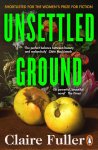  - Unsettled Ground Winner of the Costa Novel Award 2021