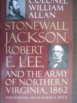 Allan, William - Stonewall Jackson, Robert E. Lee and the army of Northern Virginia 1862