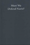 Delgado, Richard, Stefancic, Jean - Must We Defend Nazis? - Why the First Amendment Should Not Protect Hate Speech and White Supremacy