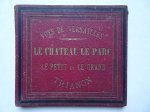 N.n.. - Vues de Versailles. Le Chateau le parc. Le petit et le grand Trianon.
