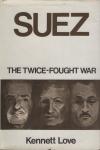 Love, Kenneth - Suez the twice-fought war