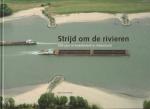 Heezik van, Alex - Strijd om de rivieren - 200 jaar rivierenbeleid in Nederland