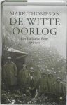 Thompson, Mark - De witte oorlog Het Italiaanse front 1915-1919