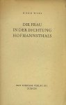 Hugo Wyss. - Die Frau in der Dichtung Hofmannsthals  - Eine Studie zum dionysischen Welterlebnis.