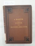 Basch, J. (Hrsg.): - Codex des Handelsrechts. (Eine Sammlung der den deutschen Handelsstand interessirenden Gesetze erläutert durch die Rechtssprechung des Reichs - Oberlandesgerichts. Nebst einer gemeinfaßlichen Darstellung des Prozeßganges) : Basch, J. (Hrsg.): - Codex des Handelsrechts. (Eine Sammlung der den deutschen Handelsstand interessirenden Gesetze erläutert durch die Rechtssprechung des Reichs - Oberlandesgerichts. Nebst einer gemeinfaßlichen Darstellung des Prozeßganges) :
