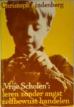 Christoph Lindenberg, Margreet Meyer-Kouwe, Peter Vormer - Vrije scholen leren zonder angst : zelfbewust handelen