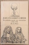 PORTA, A. - Joan en Gerrit Corver. De politieke macht van Amsterdam 1702 - 1748.