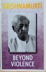 Krishnamurti, J. - BEYOND VIOLENCE.