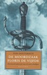 Oosterhuis, Ton - DE MOORDZAAK FLORIS DE VIJFDE - hernieuwd onderzoek naar de ware schuldigen
