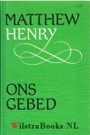 Henry, Matthew - Ons Gebed