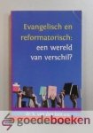 Belt e.a., Dr. H. van den - Evangelisch en reformatorisch: een wereld van verschil?