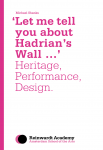 Shanks, Michael - 'Let me tell you about Hadrian's Wall...' Heritage, Performance, Design