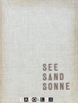Arvid Gutschow - See - Sand - Sonne. 75 Photographische Aufnahmen von Meer, Watt, Strand, Dünen und Küstenpflanzen