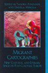 Ponzanesi, Sandra en Merolla, Daniela - Migrant Cartographies, New Cultural and Literary Spaces in Post-Colonial Europe