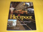 Faber, J.A. (eindred.). - Het Spoor. 100 jaar spoorwegen in Nederland.