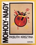 MOHOLY-NAGY - PASSUTH, KRISZTINA. - Moholy-Nagy.