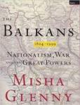 Glenny, Misha - The Balkans 1804-1999 - Nationalism, War and the Great Powers