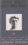 Burgess, Anthony - Little Wilson and big God: Being the first part of the confessions of Anthony Burgess. Burgess, Anthony - Little Wilson and big God: Being the first part of the confessions of Anthony Burgess.
