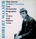 Amann, Jürg - Robert Walser: Eine literarische Biographie in Texten und Bildern
