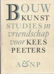 Denslagen, Wim e.a. (red.) - Bouwkunst. Studies in vriendschap voor Kees Peeters