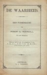 INGERSOLL, Robert G. - De waarheid. Een voordracht. (Uit het Engelsch).