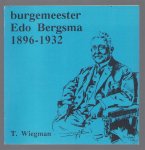 Wiegman, T. - Burgemeester Edo Bergsma, 1896-1932