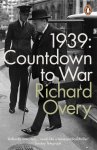 Richard Overy - 1939 Countdown To War