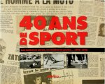 Alain Lunzenfichter, Paul Zilbertin, Serge Laget - 40 ans de sport Les meilleurs textes, les meilleurs photos... 1958-1998