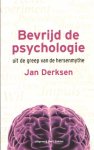 Derksen, Jan - Bevrijd de psychologie. Uit de greep van de hersenmythe